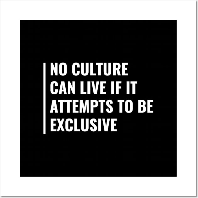 No Culture Can Live if it Attempts to Be Exclusive Wall Art by kamodan